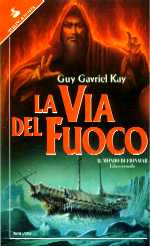 La via del fuoco, secondo volume della trilogia di Fionavar di Guy Gavriel Kay