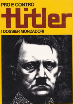 Pro e contro - Hitler - Dossier Mondadori.